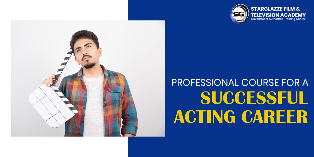 Why You Need a Professional Acting Course To Become An Actor