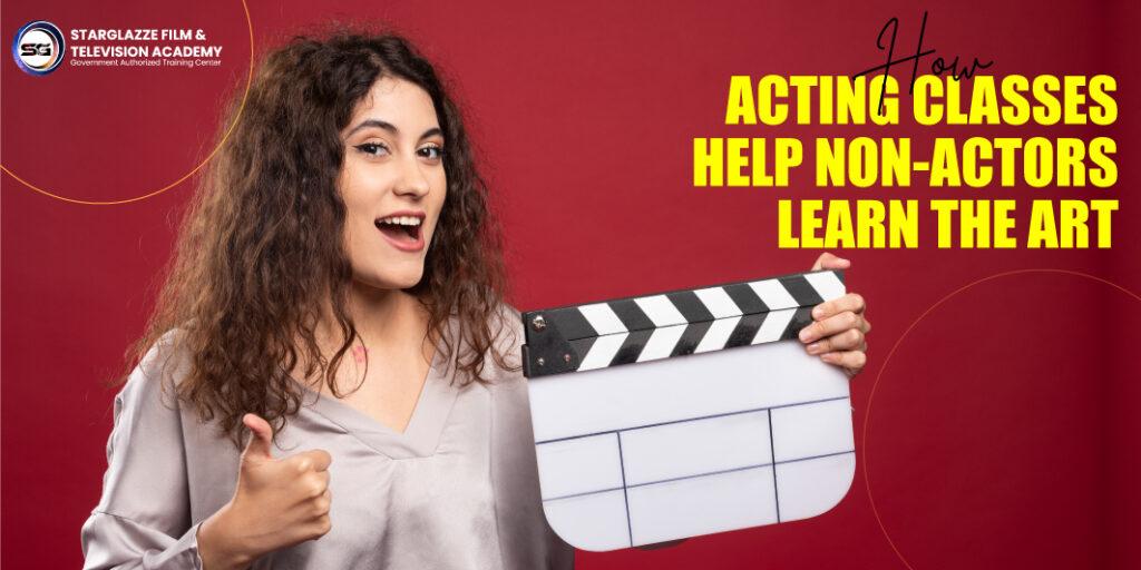 How Acting Classes Help Non-Actors Learn the Art